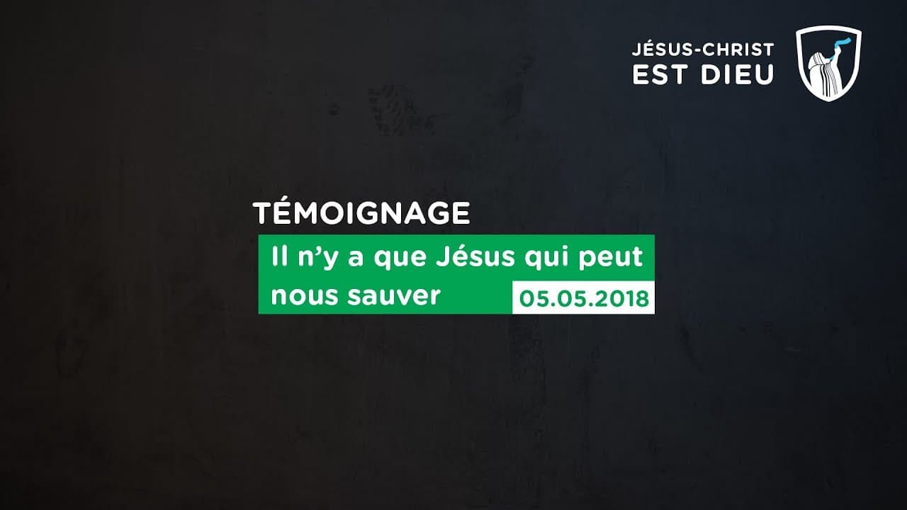 Thumbnail of video: Il n'y a que Jésus qui peut nous sauver