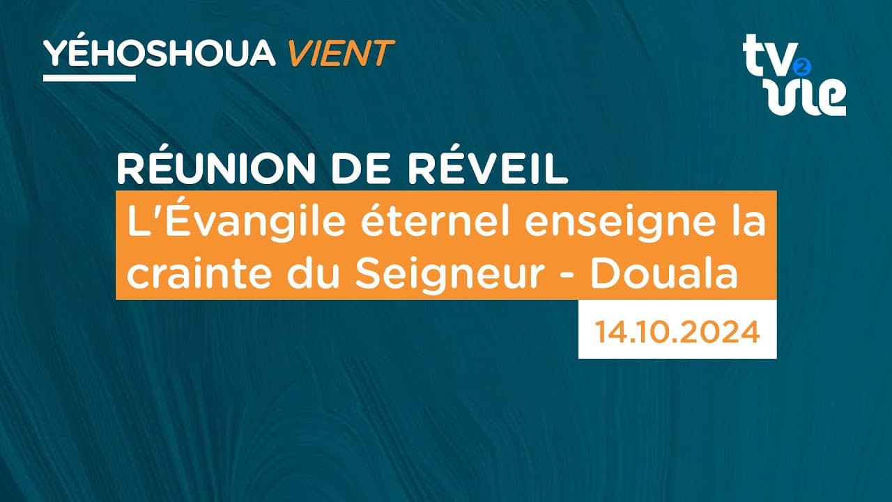 Thumbnail of video: L’Évangile éternel enseigne la crainte du Seigneur - Douala