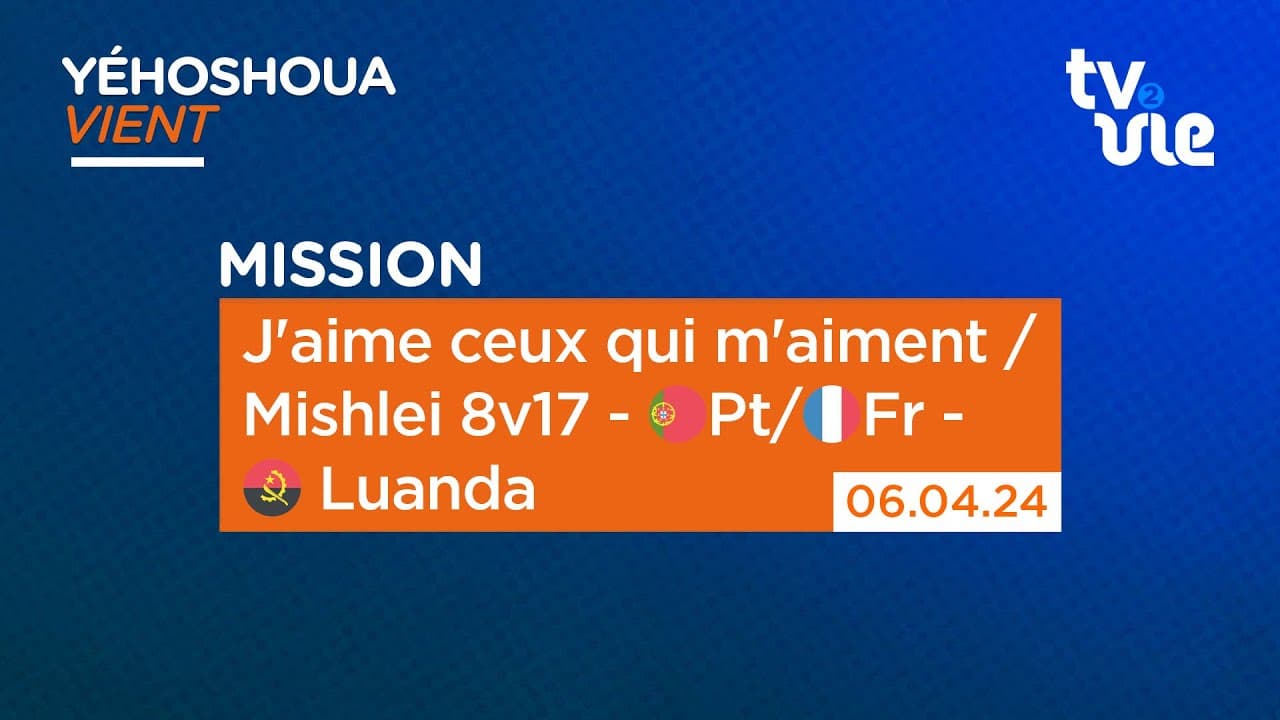 Thumbnail of video: J'aime ceux qui m'aiment / Mishlei 8v17 - 🇵🇹Pt/🇫🇷Fr -🇦🇴 Luanda