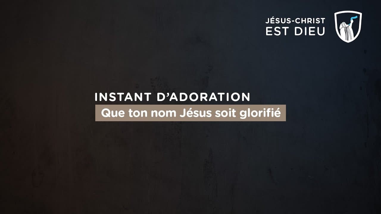 Thumbnail of video: Que ton nom Jésus soit glorifié