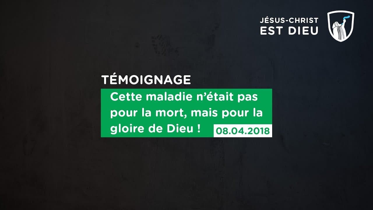 Thumbnail of video: Cette maladie n'était pas pour la mort, mais pour la gloire de Dieu !