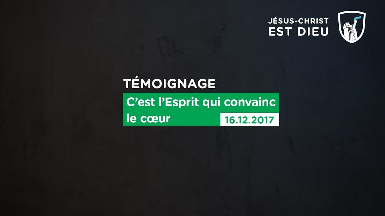 Thumbnail of video: C'est l'Esprit qui convainc le cœur