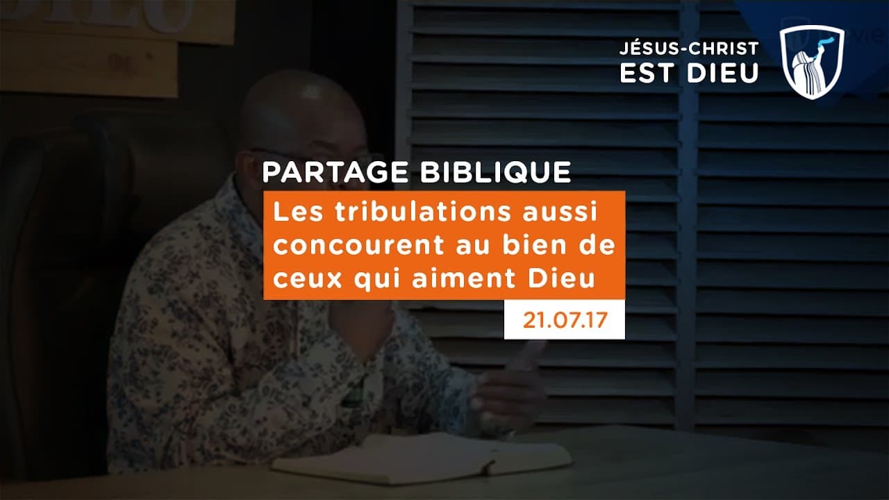 Thumbnail of video: Les tribulations aussi concourent au  bien de ceux qui aiment Dieu
