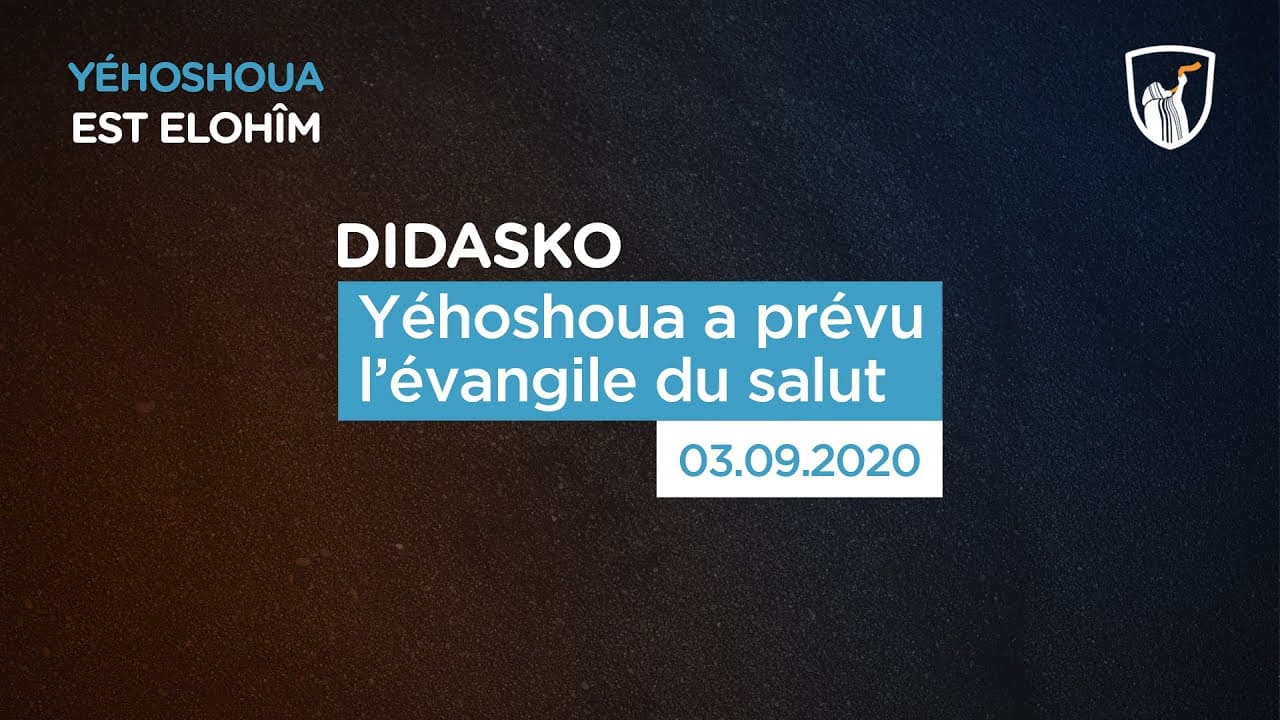 Thumbnail of video: Yéhoshoua a prévu l'évangile du salut - Didasko
