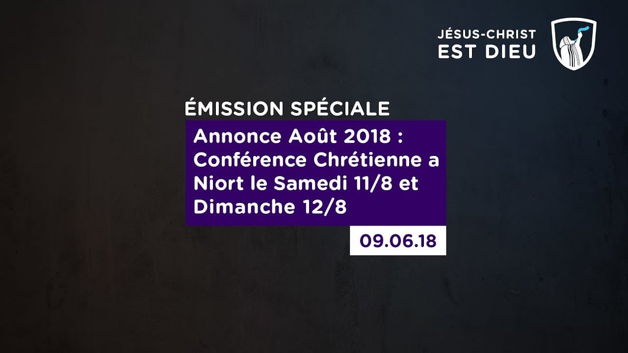 Thumbnail of video: Annonce Août 2018 : Conférence Chrétienne à Niort le samedi 11/08 et dimanche 12/08