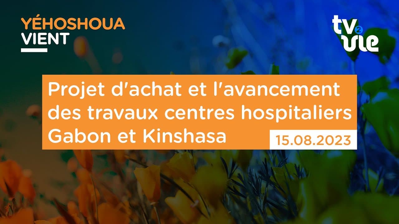 Thumbnail of video: Projet d'achat et l'avancement des travaux centres hospitaliers Gabon et Kinshasa