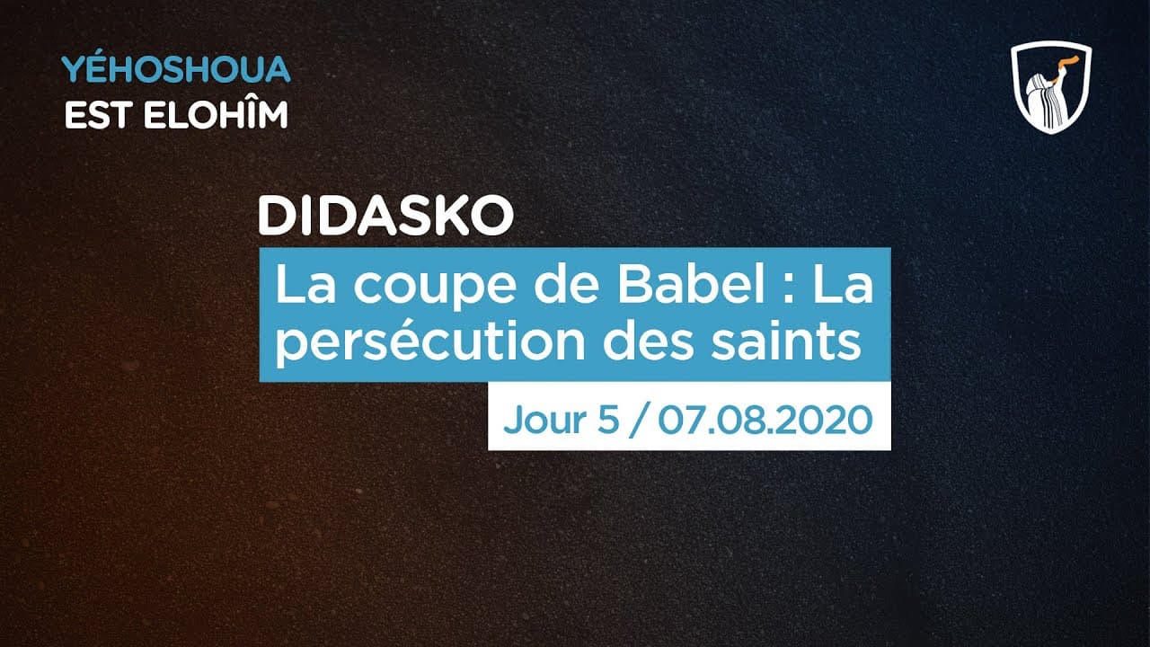 Thumbnail of video: La coupe de Babel - Didasko  : La persécution des saints (5/5)