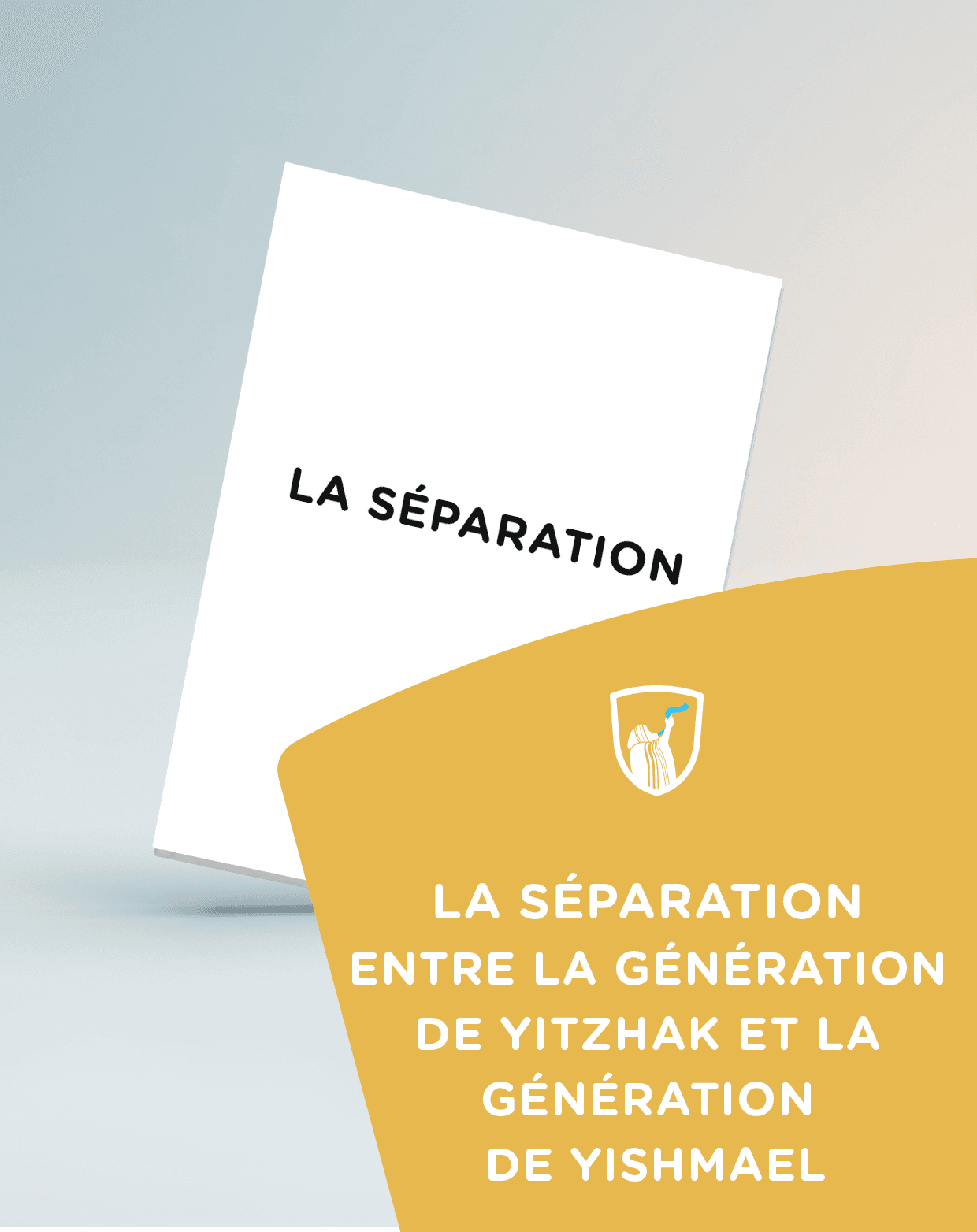 Cover of book: La Séparation entre la génération de YITZHAK et la génération de YISHMAEL